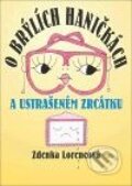 Kniha: O brýlích Haničkách a ustrašeném zrcátku (Zdenka Lorencová). Oftis, 2010 Kniha: O brýlích Haničkách a ustrašeném zrcátku (Zdenka Lorencová). Oftis, 2010