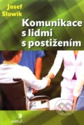 Kniha: Komunikace s lidmi s postižením (Josef Slowík). Portál, 2010 Kniha: Komunikace s lidmi s postižením (Josef Slowík). Portál, 2010