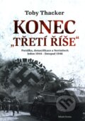 Kniha: Konec Třetí říše (Toby Thacker). Mladá fronta, 2011 Kniha: Konec Třetí říše (Toby Thacker). Mladá fronta, 2011