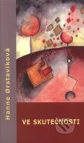 Kniha: Ve skutečnosti (Hanne Ørstaviková). Doplněk, 2007 Kniha: Ve skutečnosti (Hanne Ørstaviková). Doplněk, 2007