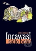 Kniha: Incawasi sídlo bohů (Otto Horský). Repronis, 2010 Kniha: Incawasi sídlo bohů (Otto Horský). Repronis, 2010