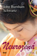 Kniha: Neurozená (John Burnham Schwartz). Víkend, 2010 Kniha: Neurozená (John Burnham Schwartz). Víkend, 2010