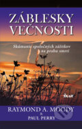 Kniha: Záblesky večnosti (Raymond A. Moody), 2010 Kniha: Záblesky večnosti (Raymond A. Moody), 2010