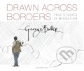 Kniha: Drawn Across Borders (George Butler). Walker books, 2021 Kniha: Drawn Across Borders (George Butler). Walker books, 2021