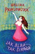 Kniha: Jak blbá, tak široká (Halina Pawlowská). Motto, 2021 Kniha: Jak blbá, tak široká (Halina Pawlowská). Motto, 2021