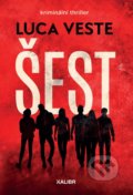 Kniha: Šest (Luca Veste). Kalibr, 2021 Kniha: Šest (Luca Veste). Kalibr, 2021