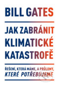 Kniha: Jak zabránit klimatické katastrofě (Bill Gates). Jan Melvil publishing, 2021 Kniha: Jak zabránit klimatické katastrofě (Bill Gates). Jan Melvil publishing, 2021