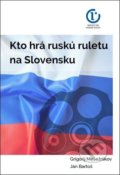 Kniha: Kto hrá ruskú ruletu na Slovensku (Grigorij Mesežnikov), 2021 Kniha: Kto hrá ruskú ruletu na Slovensku (Grigorij Mesežnikov), 2021