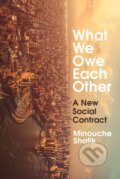 Kniha: What We Owe Each Other (Minouche Shafik). Vintage, 2021 Kniha: What We Owe Each Other (Minouche Shafik). Vintage, 2021