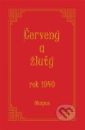 Kniha: Červený a žlutý rok 1940 (Okapus). Powerprint, 2021 Kniha: Červený a žlutý rok 1940 (Okapus). Powerprint, 2021