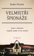 Kniha: Velmistři špionáže (Karel Pacner). Kniha Zlín, 2021 Kniha: Velmistři špionáže (Karel Pacner). Kniha Zlín, 2021