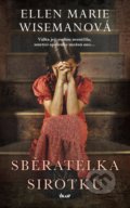 Kniha: Sběratelka sirotků (Ellen Marie Wiseman). Ikar CZ, 2021 Kniha: Sběratelka sirotků (Ellen Marie Wiseman). Ikar CZ, 2021