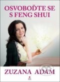 Kniha: Osvoboďte se s Feng Shui (Zuzana Adam). FESH s.r.o., 2021 Kniha: Osvoboďte se s Feng Shui (Zuzana Adam). FESH s.r.o., 2021