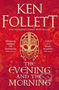 Kniha: The Evening and the Morning (Ken Follett). Pan Macmillan, 2021 Kniha: The Evening and the Morning (Ken Follett). Pan Macmillan, 2021