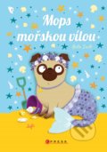 Kniha: Mops mořskou vílou (Bella Swift). CPRESS, 2021 Kniha: Mops mořskou vílou (Bella Swift). CPRESS, 2021