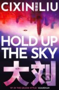 Kniha: Hold Up the Sky (Cixin Liu). Head of Zeus, 2021 Kniha: Hold Up the Sky (Cixin Liu). Head of Zeus, 2021
