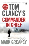 Kniha: Tom Clancy's Commander-in-Chief (Mark Greaney). Penguin Books, 2016 Kniha: Tom Clancy's Commander-in-Chief (Mark Greaney). Penguin Books, 2016