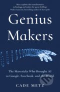 Kniha: Genius Makers (Cade Metz). Random House, 2021 Kniha: Genius Makers (Cade Metz). Random House, 2021