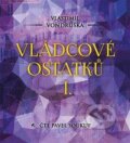 Audiokniha: Vládcové ostatků I. (Vlastimil Vondruška). Tympanum, 2021 Audiokniha: Vládcové ostatků I. (Vlastimil Vondruška). Tympanum, 2021
