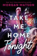 Kniha: Take Me Home Tonight (Morgan Matson). Simon & Schuster, 2021 Kniha: Take Me Home Tonight (Morgan Matson). Simon & Schuster, 2021
