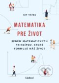 Kniha: Matematika pre život (Kit Yates). Lindeni, 2021 Kniha: Matematika pre život (Kit Yates). Lindeni, 2021