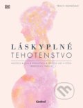 Kniha: Láskyplné tehotenstvo (Tracy Donegan). Lindeni, 2021 Kniha: Láskyplné tehotenstvo (Tracy Donegan). Lindeni, 2021