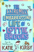 Kniha: The Extremely Embarrassing Life of Lottie Brooks (Katie Kirby). Penguin Books, 2021 Kniha: The Extremely Embarrassing Life of Lottie Brooks (Katie Kirby). Penguin Books, 2021
