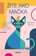 Kniha: Žite ako mačka (Stéphane Garnier). Lindeni, 2023 Kniha: Žite ako mačka (Stéphane Garnier). Lindeni, 2023