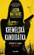 Kniha: Kremelská kandidátka (Jason Matthews), 2021 Kniha: Kremelská kandidátka (Jason Matthews), 2021