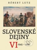 Kniha: Slovenské dejiny VI (Róbert Letz). Slovenské literárne centrum, 2021 Kniha: Slovenské dejiny VI (Róbert Letz). Slovenské literárne centrum, 2021