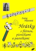 Kniha: Hrátky s flétnou, písničkami a pastelkami (Iveta Hlavatá). Vladimír Beneš, 2021 Kniha: Hrátky s flétnou, písničkami a pastelkami (Iveta Hlavatá). Vladimír Beneš, 2021
