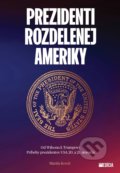 Kniha: Prezidenti rozdelenej Ameriky (Martin Kovář), 2021 Kniha: Prezidenti rozdelenej Ameriky (Martin Kovář), 2021