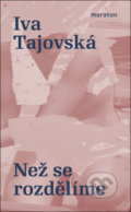 Kniha: Než se rozdělíme (Iva Tajovská). Maraton, 2021 Kniha: Než se rozdělíme (Iva Tajovská). Maraton, 2021