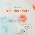 Kniha: Buď jako oblaka (Milan Exner). Nakladatelství Bor, 2021 Kniha: Buď jako oblaka (Milan Exner). Nakladatelství Bor, 2021