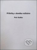 Kniha: Příběhy z deníku režiséra (Petr Kaňka). Powerprint, 2021 Kniha: Příběhy z deníku režiséra (Petr Kaňka). Powerprint, 2021