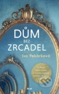 Kniha: Dům bez zrcadel (Iva Pekárková). Ikar CZ, 2021 Kniha: Dům bez zrcadel (Iva Pekárková). Ikar CZ, 2021