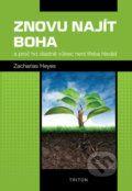 Kniha: Znovu najít Boha (Zacharias Heyes). Triton, 2021 Kniha: Znovu najít Boha (Zacharias Heyes). Triton, 2021