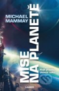 Kniha: Mise na planetě (Michael Mammay). Laser books, 2021 Kniha: Mise na planetě (Michael Mammay). Laser books, 2021
