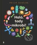 Kniha: Haló, tady mikrobi! (Philip Bunting). Pikola, 2021 Kniha: Haló, tady mikrobi! (Philip Bunting). Pikola, 2021