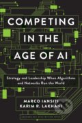 Kniha: Competing in the Age of AI (Karim R. Lakhani a Marco Iansiti). Harvard Business Press, 2020 Kniha: Competing in the Age of AI (Karim R. Lakhani a Marco Iansiti). Harvard Business Press, 2020