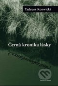 Kniha: Černá kronika lásky (Tadeusz Konwicki). Pistorius & Olšanská, 2021 Kniha: Černá kronika lásky (Tadeusz Konwicki). Pistorius & Olšanská, 2021