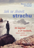 Kniha: Jak se zbavit strachu (Jiří Kuchař a Marian Jelínek). Eminent, 2021 Kniha: Jak se zbavit strachu (Jiří Kuchař a Marian Jelínek). Eminent, 2021