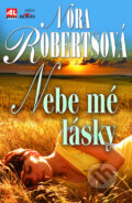 Kniha: Nebe mé lásky (Nora Roberts). Alpress, 2010 Kniha: Nebe mé lásky (Nora Roberts). Alpress, 2010