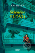 Kniha: Skleněné slovo (Kai Meyer). Nava, 2010 Kniha: Skleněné slovo (Kai Meyer). Nava, 2010
