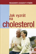 Kniha: Jak vyzrát na cholesterol (Autorský kolektív). Reader´s Digest Výběr, 2010 Kniha: Jak vyzrát na cholesterol (Autorský kolektív). Reader´s Digest Výběr, 2010