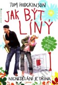 Kniha: Jak být líný (Tom Hodgkinson). Jota, 2010 Kniha: Jak být líný (Tom Hodgkinson). Jota, 2010