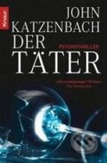 Kniha: Der Täter (John Katzenbach). Knaur Taschenbuch Verlag, 2010 Kniha: Der Täter (John Katzenbach). Knaur Taschenbuch Verlag, 2010