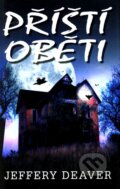 Kniha: Příští oběti (Jeffery Deaver). Domino, 2010 Kniha: Příští oběti (Jeffery Deaver). Domino, 2010