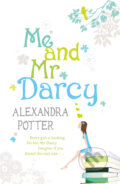 Kniha: Me and Mr Darcy (Alexandra Potter). Hodder and Stoughton, 2010 Kniha: Me and Mr Darcy (Alexandra Potter). Hodder and Stoughton, 2010