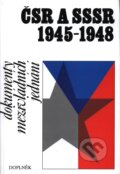 Kniha: ČSR a SSSR 1945 - 1948 (Karel Kaplan). Doplněk, 1996 Kniha: ČSR a SSSR 1945 - 1948 (Karel Kaplan). Doplněk, 1996